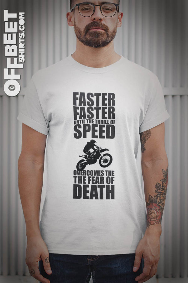 Faster, faster motocross Men’s Graphic T-shirt. Faster, faster until the thrill of speed overcomes the fear of death motocross GraphicT-Shirt. Mens white t-shirt with black type and motorbike, motocross bike illustration I  © 2019 Offbeet Shirts original design