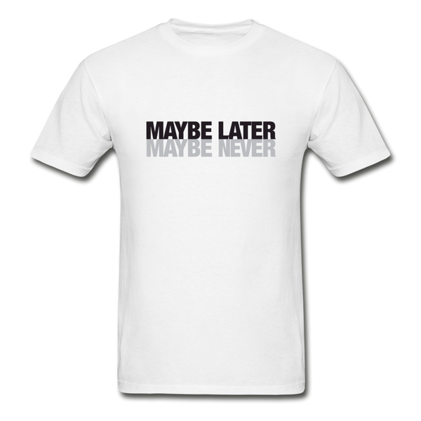 Maybe later maybe never graphic T-Shirt - white