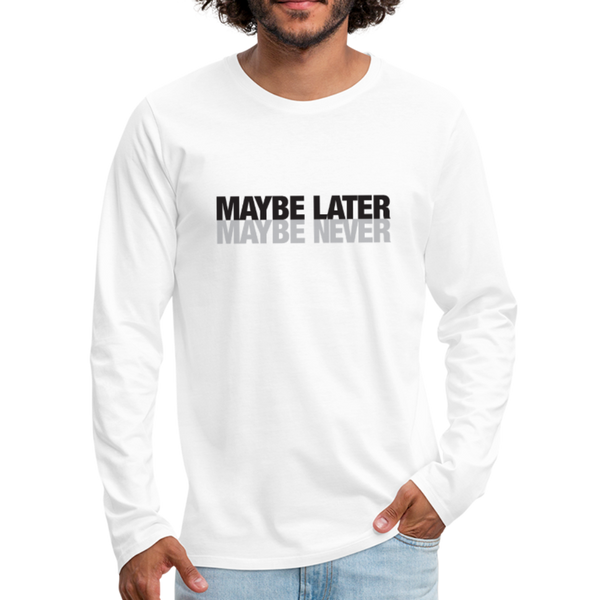 Maybe later maybe never Long Sleeve Graphic Shirt - white  I  © 2019 Offbeet Shirts original design