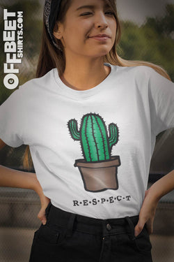 Respect Women’s Graphic T-shirt- Cacti in pot. text RESPECT. Womens white t-shirt  I  © 2019 Offbeet Shirts original design