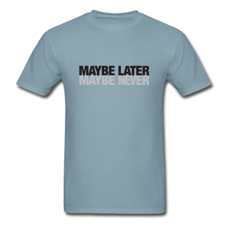 Maybe later maybe never graphic T-Shirt - stonewash blue